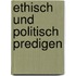Ethisch und politisch predigen