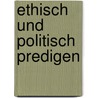 Ethisch und politisch predigen door Martin 1Hoffmann