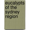 Eucalypts of the Sydney Region door Gary Leonard