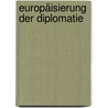 Europäisierung der Diplomatie door Lars Ole Petersen