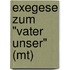 Exegese Zum "Vater Unser" (Mt)