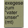 Exegese Zum "Vater Unser" (Mt) door Laura Kirchner