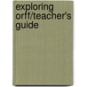 Exploring Orff/Teacher's Guide door Arvida Steen