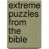 Extreme Puzzles from the Bible door Timothy E. Parker