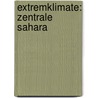 Extremklimate: Zentrale Sahara by Wolfgang Kulzer