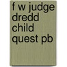 F W Judge Dredd Child Quest Pb by Fleetway