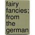 Fairy Fancies; From The German