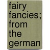 Fairy Fancies; From The German door Lizzie Selina Eden