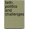 Faith, Politics And Challenges by E. Kayode Adesogan