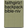 Faithgirlz! Backpack Bible-Niv by Zondervan Publishing