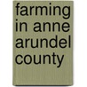 Farming in Anne Arundel County door Frederick H. Doepkens