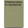 Fehlerkorrektur Im Tischtennis door Annabelle Senff