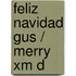 Feliz Navidad Gus / Merry Xm D