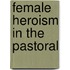 Female Heroism in the Pastoral