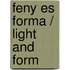Feny es Forma / Light and Form
