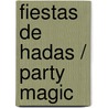 Fiestas De Hadas / Party Magic door Emma Thompson