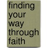 Finding Your Way Through Faith door Dr Bruce Speer