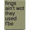 Fings Ain't Wot They Used T'Be by David Strafford