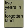 Five Years in a Forgotten Land door Cristina Pantoja Hidalgo