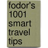 Fodor's 1001 Smart Travel Tips door Fodor Travel Publications
