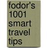 Fodor's 1001 Smart Travel Tips by Fodor Travel Publications