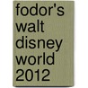 Fodor's Walt Disney World 2012 door Rona Gindin