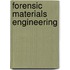 Forensic Materials Engineering