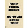 Forestry Quarterly (Volume 10) door New York State College of Forestry