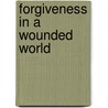 Forgiveness In A Wounded World door Janet Howe Gaines