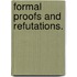 Formal Proofs And Refutations.