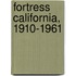 Fortress California, 1910-1961
