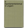 Fr Hparlamentarismus In Ungarn by Tillman Wormuth