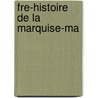 Fre-Histoire de La Marquise-Ma by Charles Perrault