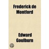 Frederick De Montford; A Novel door Edward Goulburn