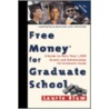 Free Money For Graduate School door Laurie Blum