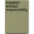 Freedom Without Responsibility