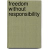 Freedom Without Responsibility door Bruce N. Waller