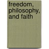 Freedom, Philosophy, And Faith door Montague Brown