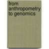 From Anthropometry To Genomics by Jonathan S. Friedlander