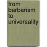 From Barbarism To Universality door Christopher Coski