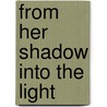 From Her Shadow Into The Light door Jessie Lemacks Hayden