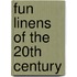 Fun Linens of the 20th Century
