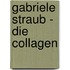 Gabriele Straub - Die Collagen