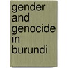 Gender and Genocide in Burundi door Patricia O. Daley