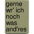 Gerne Wr' Ich Noch Was And'res
