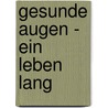 Gesunde Augen - ein Leben lang door Michael Hamm