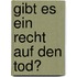Gibt Es Ein Recht Auf Den Tod?