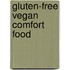 Gluten-Free Vegan Comfort Food