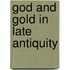 God And Gold In Late Antiquity