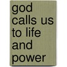 God Calls Us To Life And Power door Michel Moandal